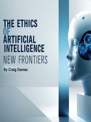 cover image of The Ethics of Artificial Intelligence